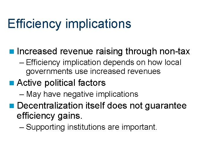 Efficiency implications n Increased revenue raising through non-tax – Efficiency implication depends on how