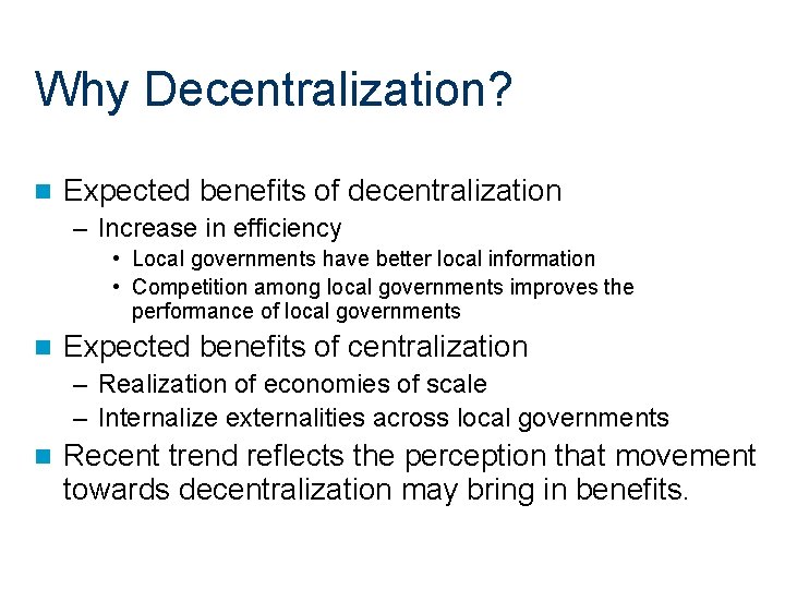 Why Decentralization? n Expected benefits of decentralization – Increase in efficiency • Local governments