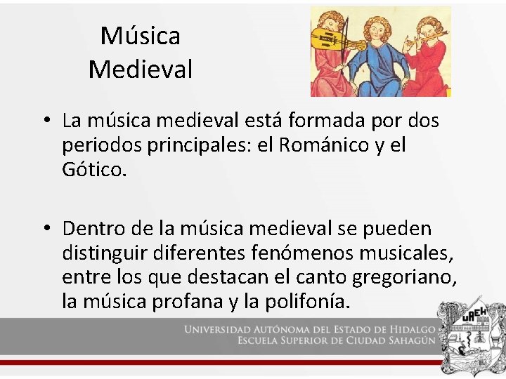 Música Medieval • La música medieval está formada por dos periodos principales: el Románico