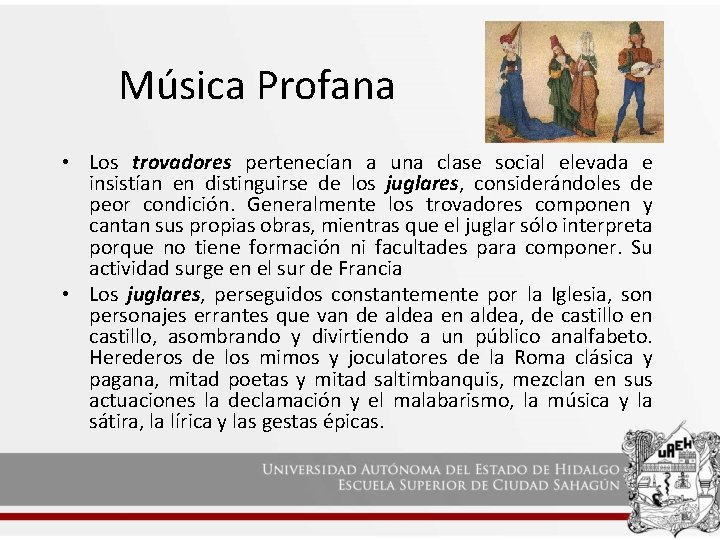 Música Profana • Los trovadores pertenecían a una clase social elevada e insistían en