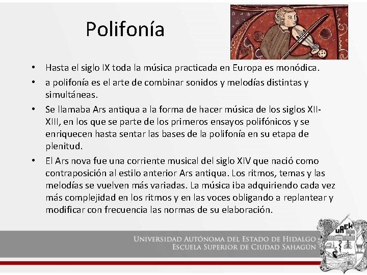 Polifonía • Hasta el siglo IX toda la música practicada en Europa es monódica.