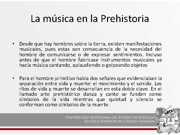 La música en la Prehistoria • Desde que hay hombres sobre la tierra, existen