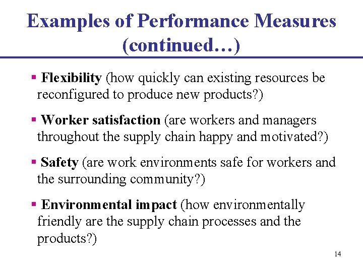 Examples of Performance Measures (continued…) § Flexibility (how quickly can existing resources be reconfigured