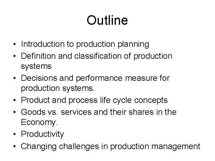 Outline • Introduction to production planning • Definition and classification of production systems •