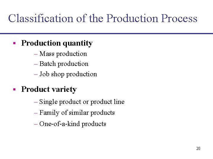 Classification of the Production Process § Production quantity – Mass production – Batch production