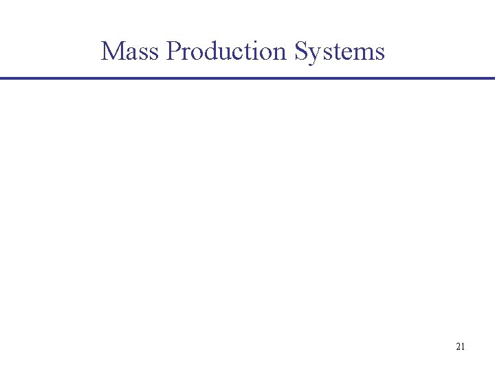 Mass Production Systems 21 