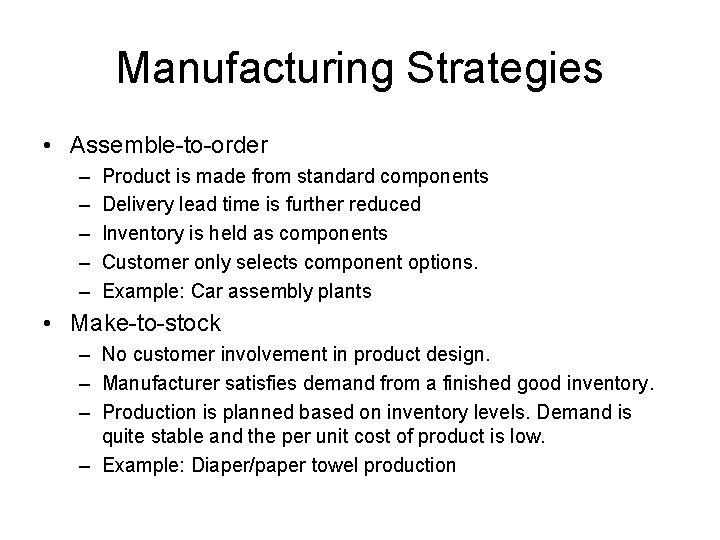 Manufacturing Strategies • Assemble-to-order – – – Product is made from standard components Delivery