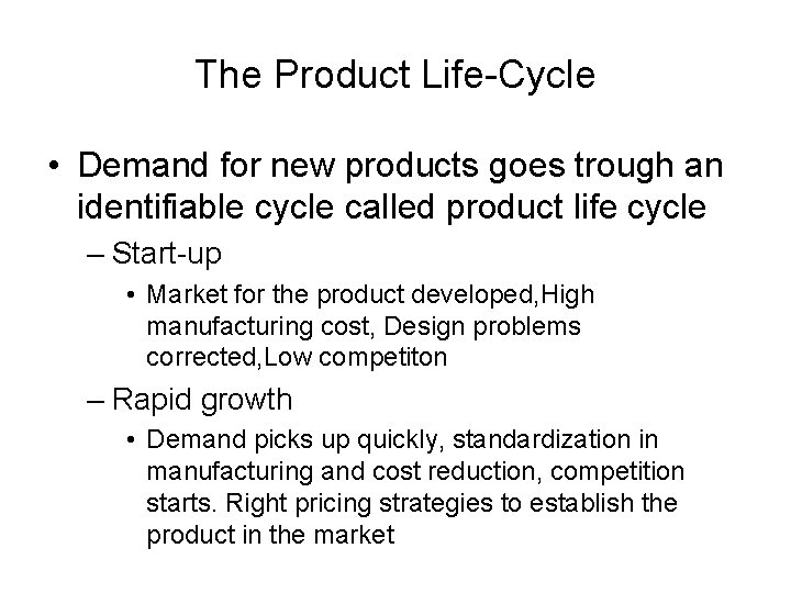The Product Life-Cycle • Demand for new products goes trough an identifiable cycle called