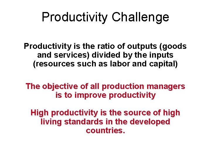 Productivity Challenge Productivity is the ratio of outputs (goods and services) divided by the