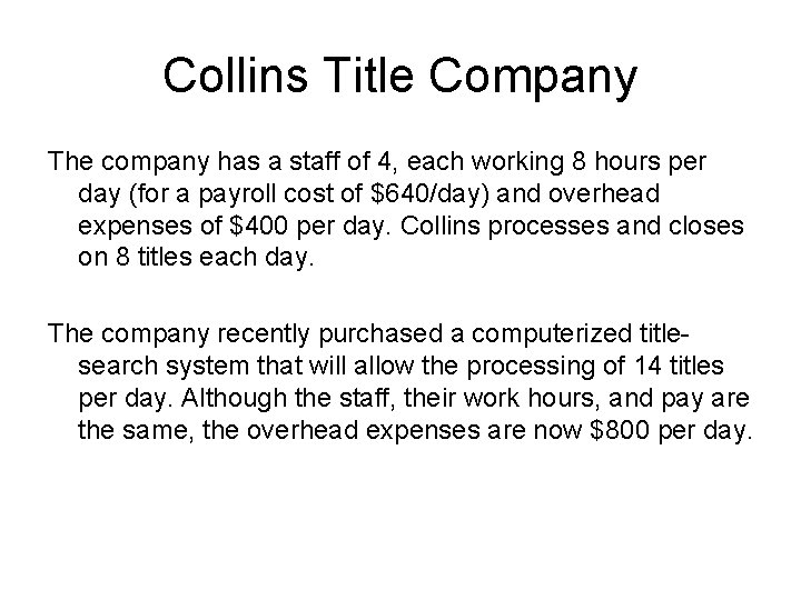 Collins Title Company The company has a staff of 4, each working 8 hours
