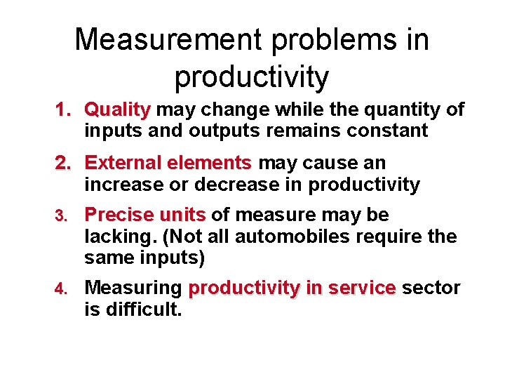 Measurement problems in productivity 1. Quality may change while the quantity of inputs and