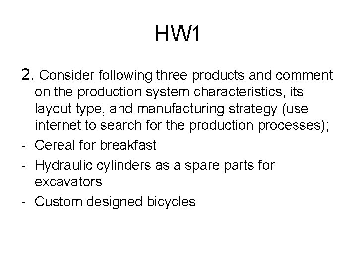 HW 1 2. Consider following three products and comment on the production system characteristics,