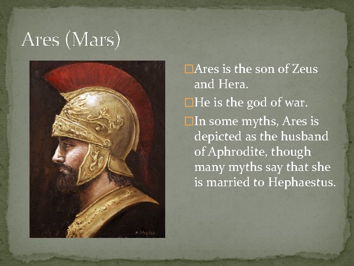 Ares (Mars) �Ares is the son of Zeus and Hera. �He is the god