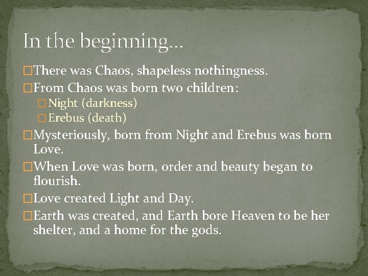 In the beginning… �There was Chaos, shapeless nothingness. �From Chaos was born two children: