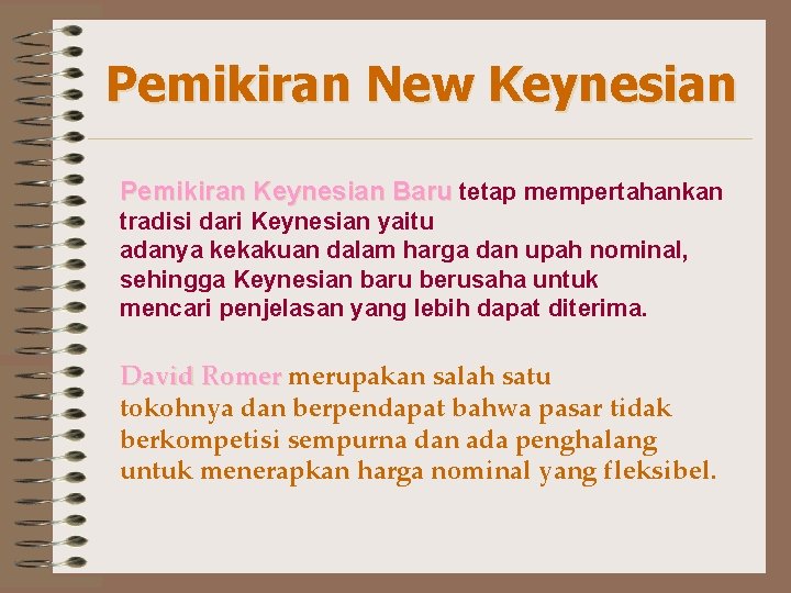 Pemikiran New Keynesian Pemikiran Keynesian Baru tetap mempertahankan tradisi dari Keynesian yaitu adanya kekakuan