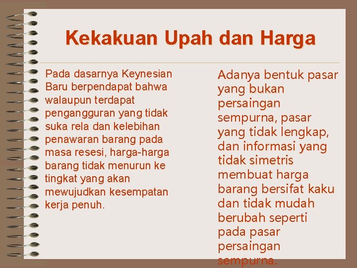 Kekakuan Upah dan Harga Pada dasarnya Keynesian Baru berpendapat bahwa walaupun terdapat pengangguran yang