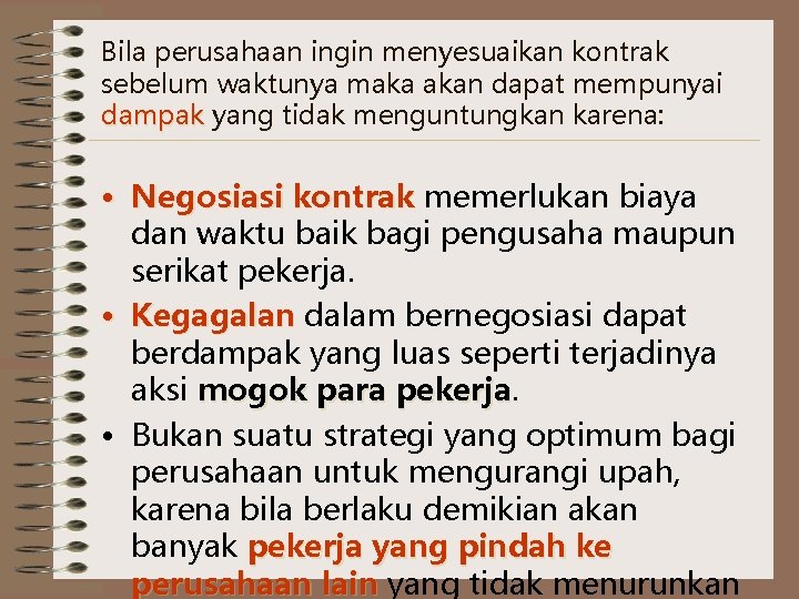 Bila perusahaan ingin menyesuaikan kontrak sebelum waktunya maka akan dapat mempunyai dampak yang tidak