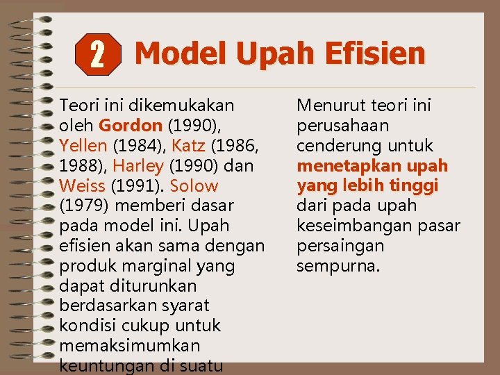 2 Model Upah Efisien Teori ini dikemukakan oleh Gordon (1990), Yellen (1984), Katz (1986,