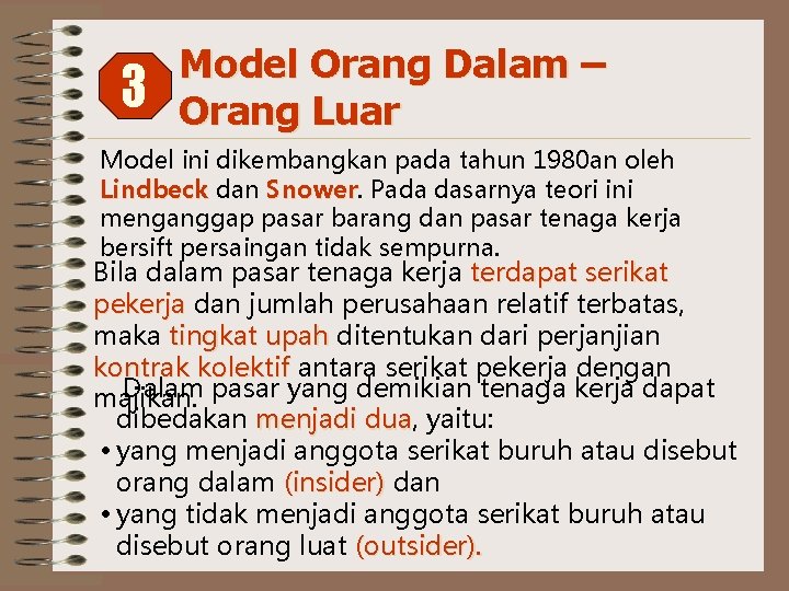 3 Model Orang Dalam – Orang Luar Model ini dikembangkan pada tahun 1980 an