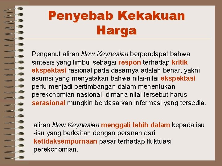 Penyebab Kekakuan Harga Penganut aliran New Keynesian berpendapat bahwa sintesis yang timbul sebagai respon