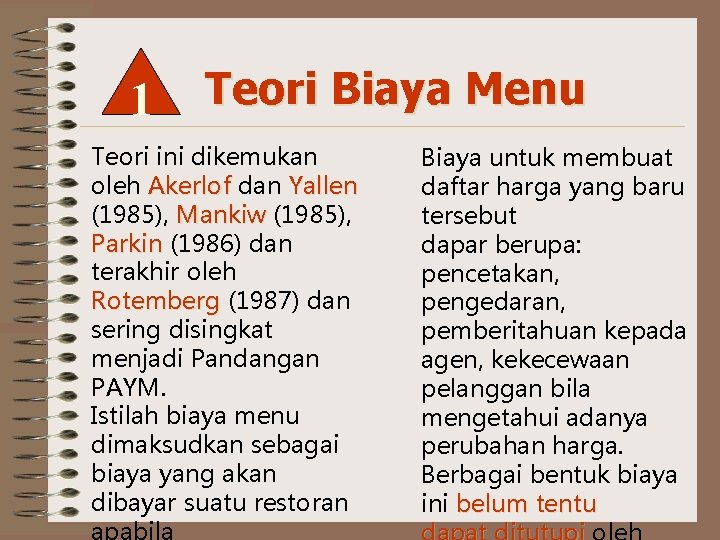 1 Teori Biaya Menu Teori ini dikemukan oleh Akerlof dan Yallen (1985), Mankiw (1985),