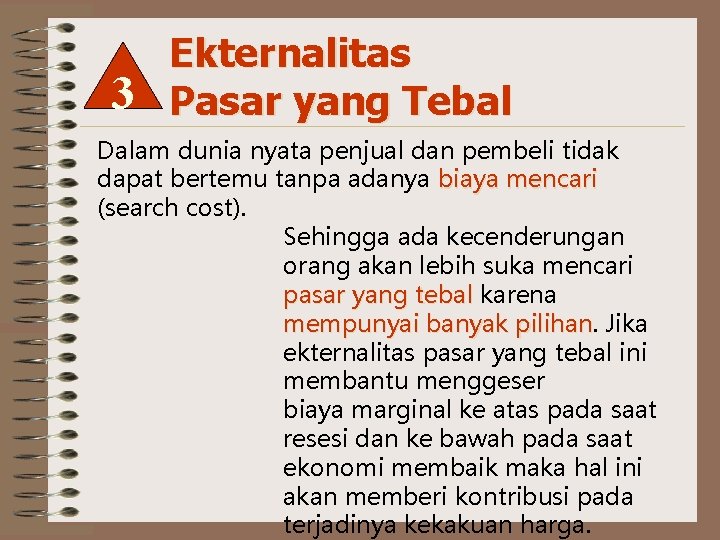 3 Ekternalitas Pasar yang Tebal Dalam dunia nyata penjual dan pembeli tidak dapat bertemu