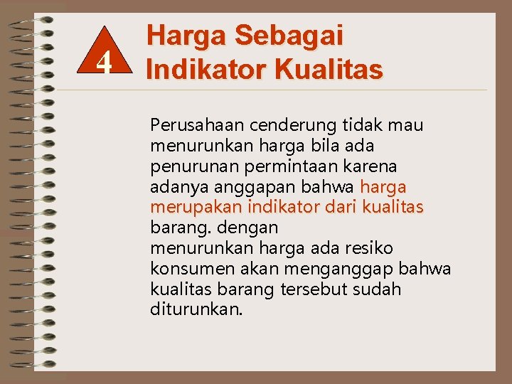 4 Harga Sebagai Indikator Kualitas Perusahaan cenderung tidak mau menurunkan harga bila ada penurunan