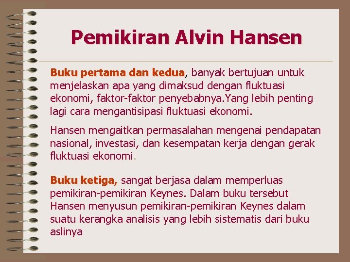 Pemikiran Alvin Hansen Buku pertama dan kedua, kedua banyak bertujuan untuk menjelaskan apa yang