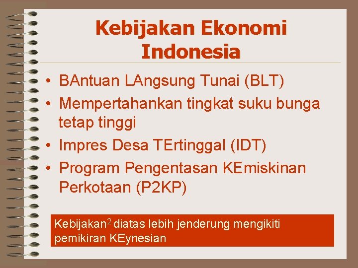 Kebijakan Ekonomi Indonesia • BAntuan LAngsung Tunai (BLT) • Mempertahankan tingkat suku bunga tetap