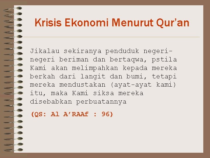 Krisis Ekonomi Menurut Qur’an Jikalau sekiranya penduduk negeri beriman dan bertaqwa, pstila Kami akan
