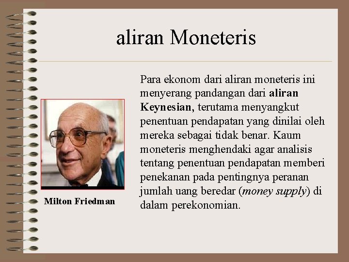 aliran Moneteris Milton Friedman Para ekonom dari aliran moneteris ini menyerang pandangan dari aliran