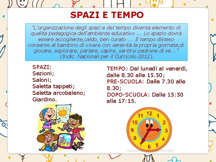 SPAZI E TEMPO “L’organizzazione degli spazi e del tempo diventa elemento di qualità pedagogica SPAZI E TEMPO “L’organizzazione degli spazi e del tempo diventa elemento di qualità pedagogica