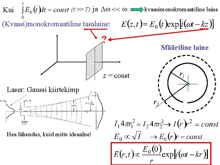 Kui (t >> T) ja Dw << w kvaasimonokromaatiline laine (Kvaasi)monokromaatiline tasalaine: ? Sfääriline