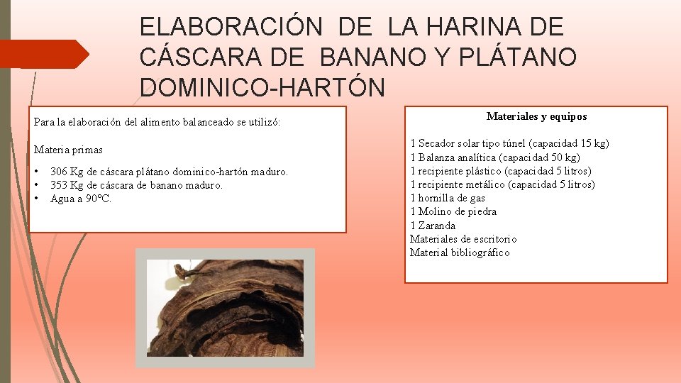 ELABORACIÓN DE LA HARINA DE CÁSCARA DE BANANO Y PLÁTANO DOMINICO-HARTÓN Para la elaboración