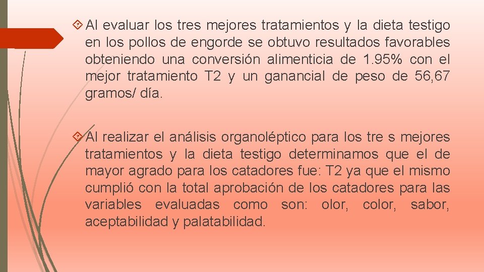  Al evaluar los tres mejores tratamientos y la dieta testigo en los pollos