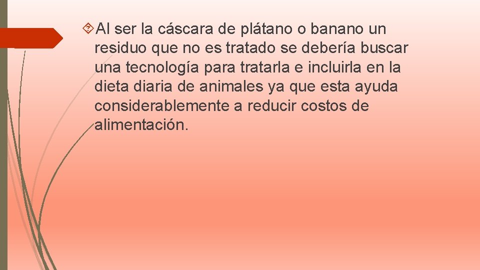 Al ser la cáscara de plátano o banano un residuo que no es Al ser la cáscara de plátano o banano un residuo que no es