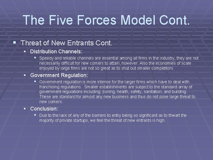 The Five Forces Model Cont. § Threat of New Entrants Cont. § Distribution Channels: