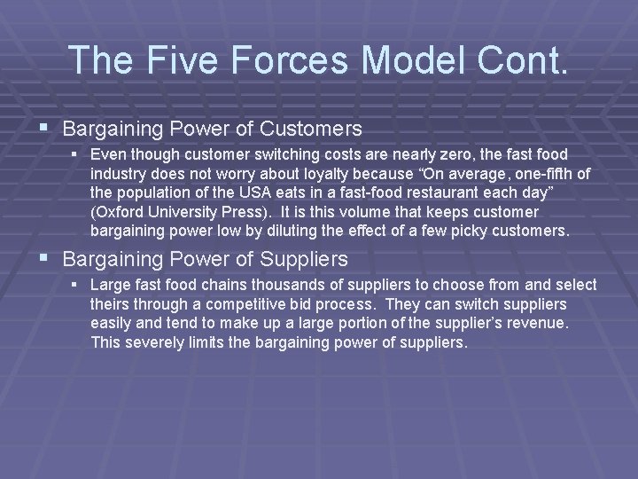 The Five Forces Model Cont. § Bargaining Power of Customers § Even though customer