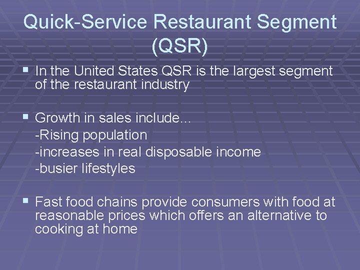 Quick-Service Restaurant Segment (QSR) § In the United States QSR is the largest segment