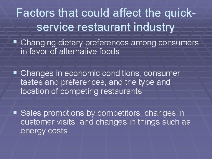 Factors that could affect the quickservice restaurant industry § Changing dietary preferences among consumers