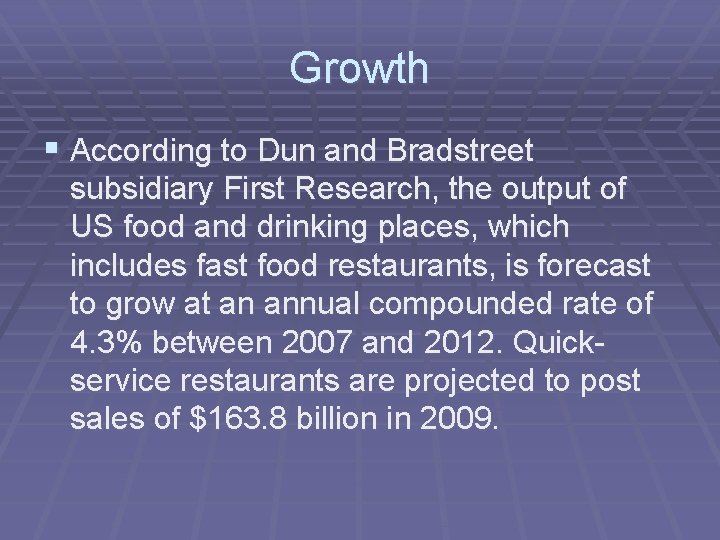 Growth § According to Dun and Bradstreet subsidiary First Research, the output of US