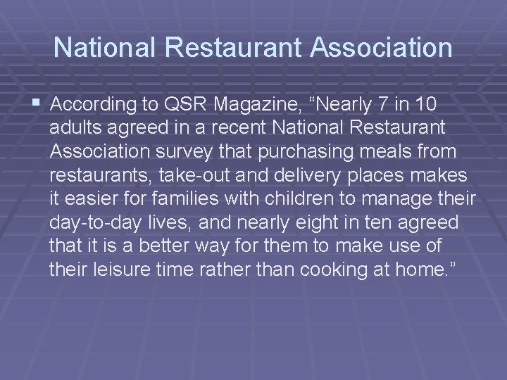 National Restaurant Association § According to QSR Magazine, “Nearly 7 in 10 adults agreed