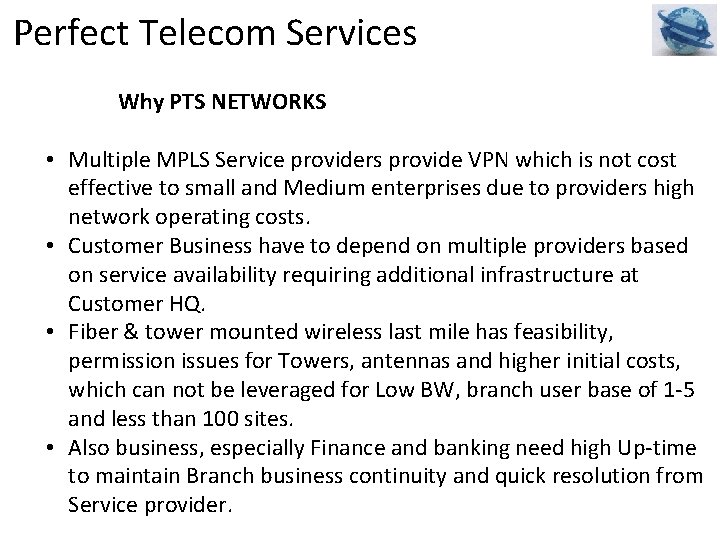 Perfect Telecom Services Why PTS NETWORKS • Multiple MPLS Service providers provide VPN which