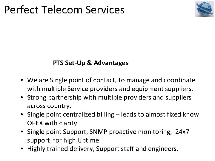 Perfect Telecom Services PTS Set-Up & Advantages • We are Single point of contact,