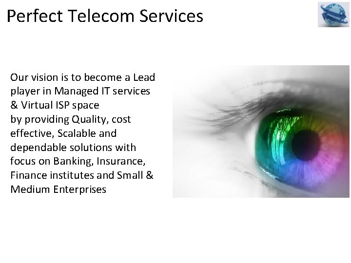 Perfect Telecom Services Our vision is to become a Lead player in Managed IT