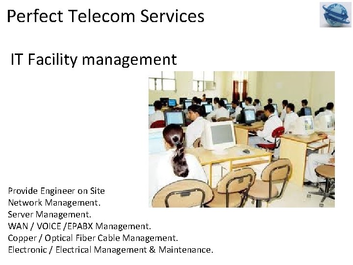 Perfect Telecom Services IT Facility management Provide Engineer on Site Network Management. Server Management.