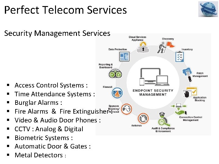Perfect Telecom Services Security Management Services § § § § § Access Control Systems