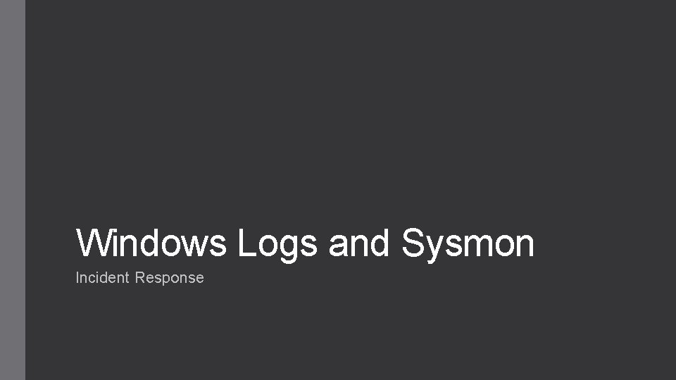 Windows Logs and Sysmon Incident Response 