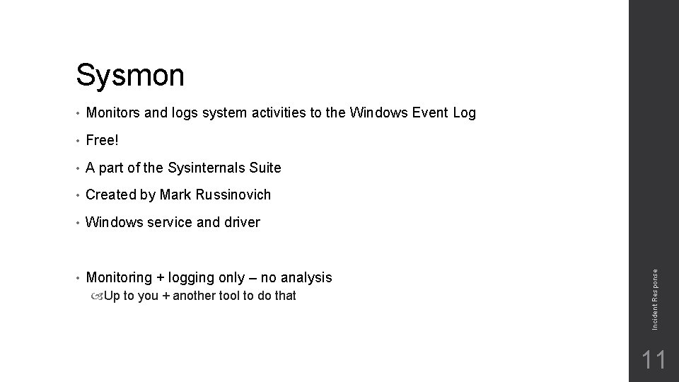  • Monitors and logs system activities to the Windows Event Log • Free!