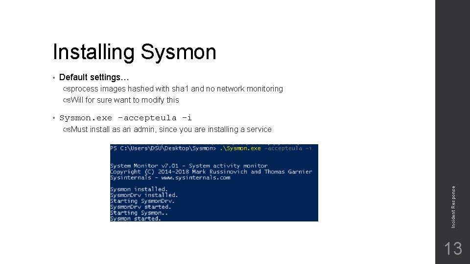 Installing Sysmon • Default settings… process images hashed with sha 1 and no network